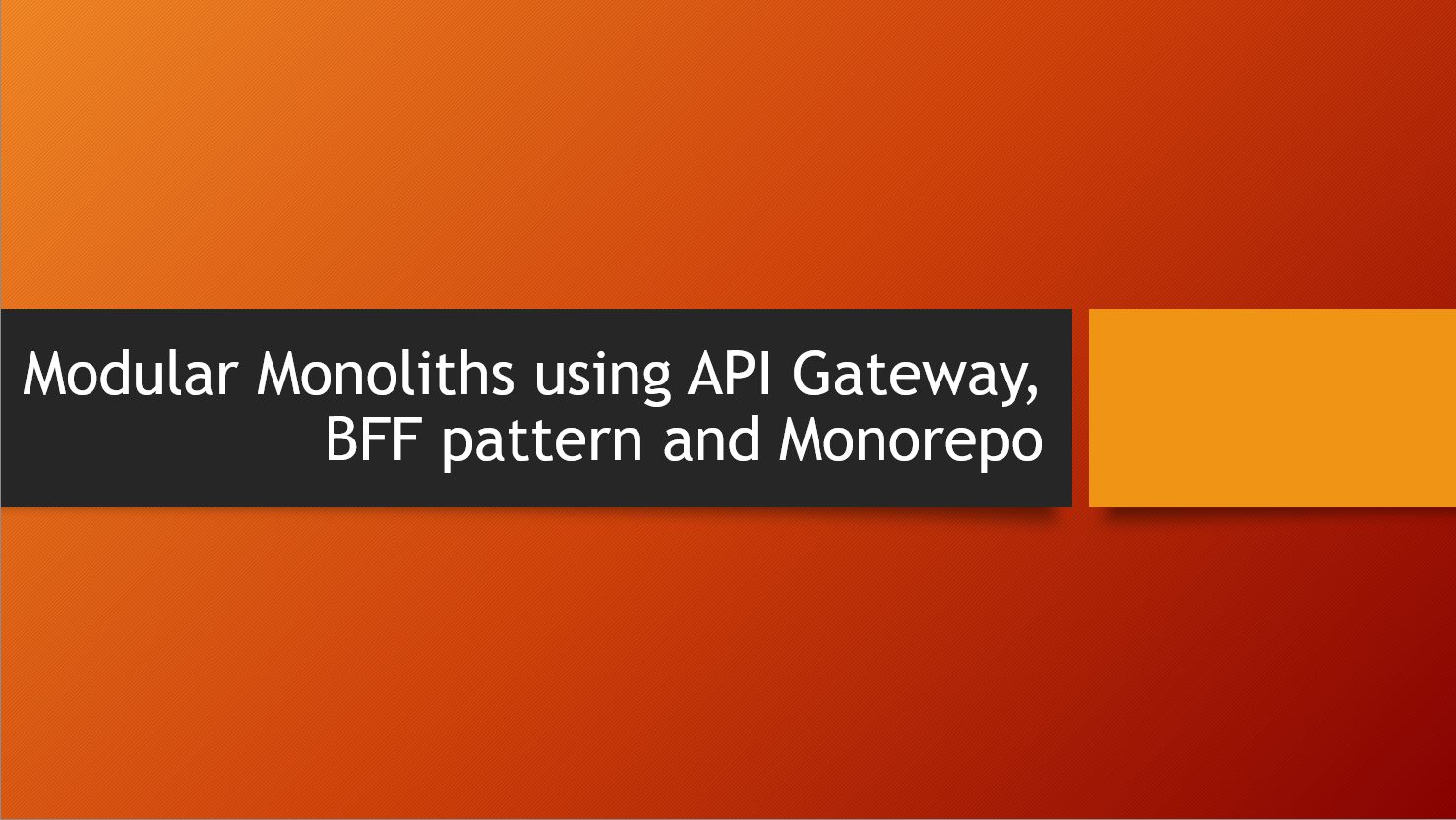 Modular Monoliths using API Gateway, BFF pattern and Monorepo